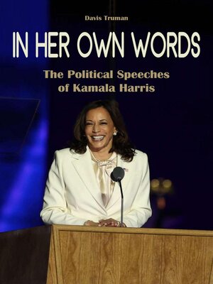 cover image of In Her Own Words the Political Speeches of Kamala Harris